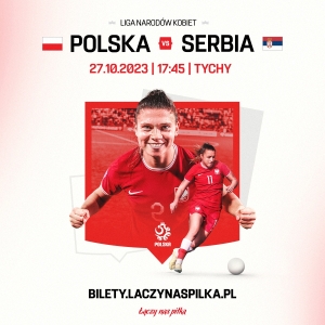 TRWA SPRZEDAŻ BILETÓW NA MECZ LIGI NARODÓW KOBIET POLSKA – SERBIA W TYCHACH!